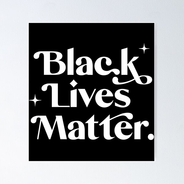 Black Lives Matter - White Text Poster