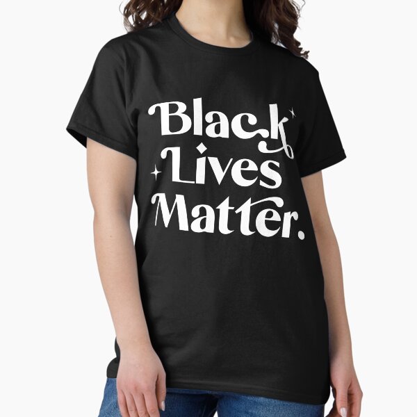 Black Lives Matter - White Text Classic T-Shirt