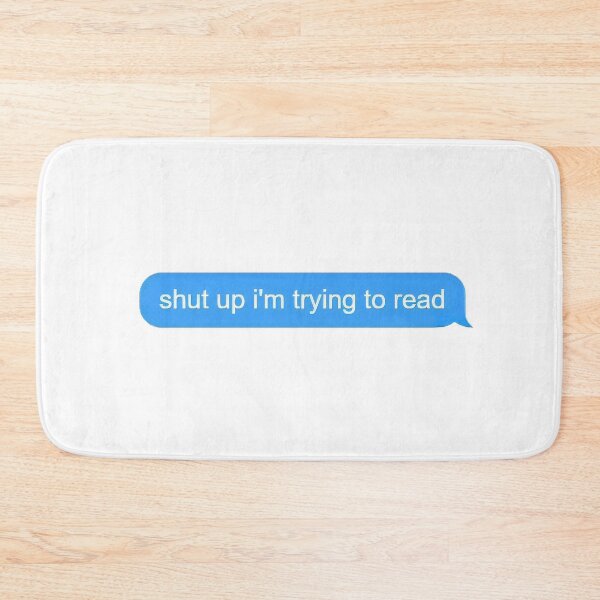 Item preview, Shut up i'm trying to read Chat Bubble Design designed and sold by AnnesLovelys.