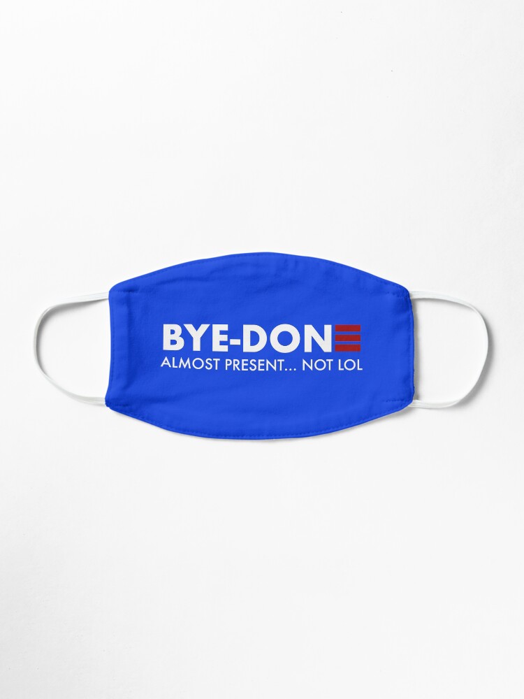 Alternate view of Bye Done Biden funny liberal Joe for President Mask