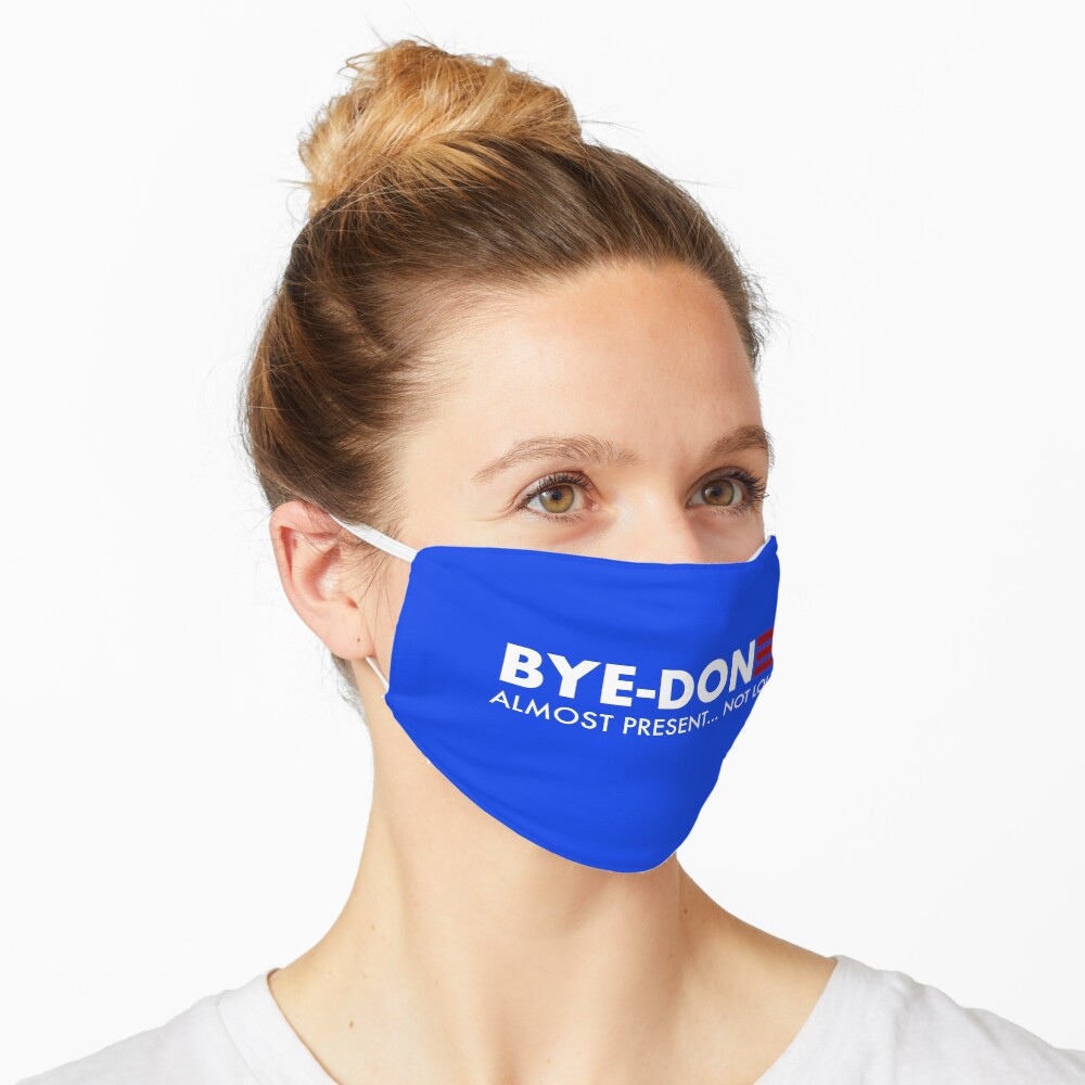 Bye Done Biden funny liberal Joe for President Mask