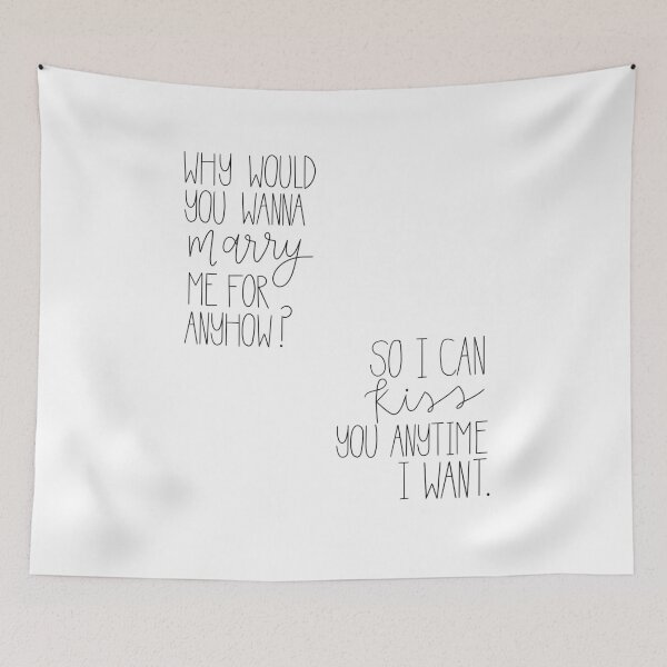 Item preview, Why would you wanna marry me anyhow? So I can kiss you anytime I want.  designed and sold by Direction  by Design.