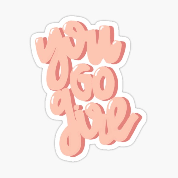 You Go Girl' Sticker | Spreadshirt