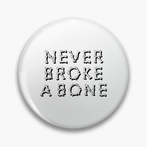Item preview, Never Broke A Bone designed and sold by ShinsenMerch.