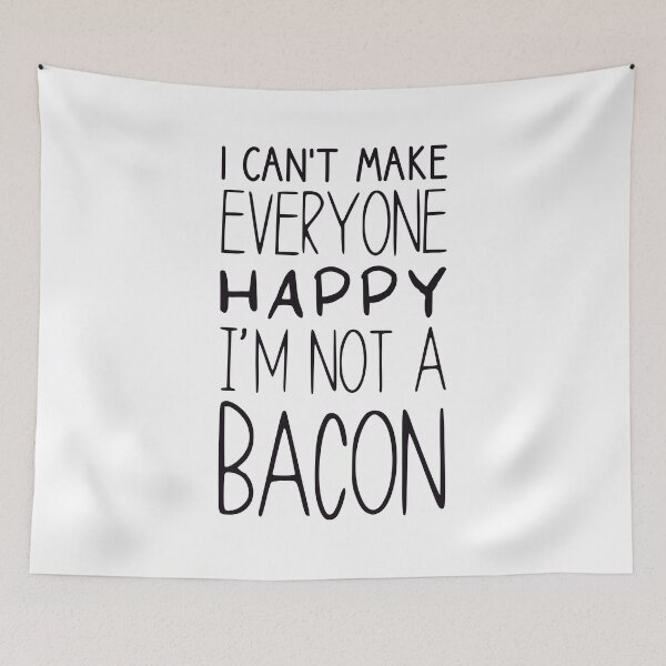 Item preview, I Cant Make Everyone Happy Im Not A Bacon designed and sold by Thevulcano.
