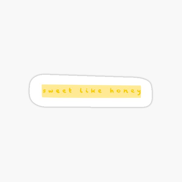 Sweet Like Honey Sticker Sticker For Sale By Vscostickrs Redbubble