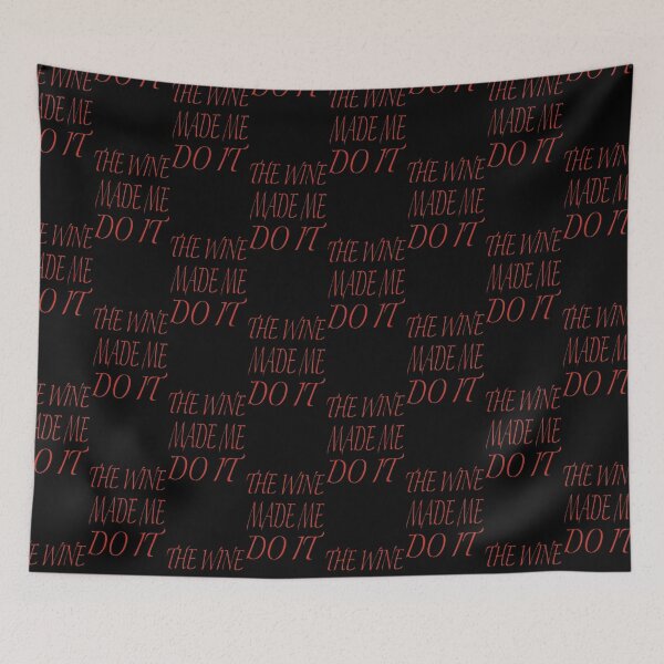 Item preview, THE WINE MADE ME DO IT designed and sold by DivineTiffany.