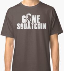 GONE SQUATCHIN' - Bigfoot Shirt Classic T-Shirt