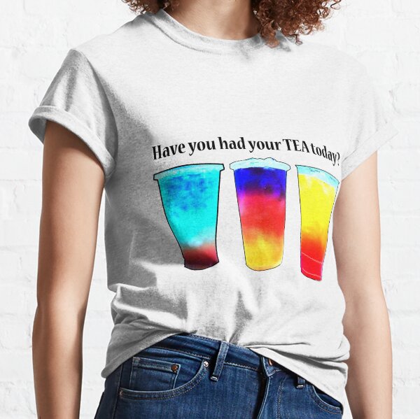 ya sabes. #tealife Camiseta clásica