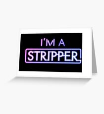 I'm a Stripper Greeting Card