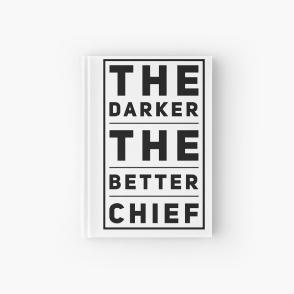 The Darker The Better Chief Hardcover Journal