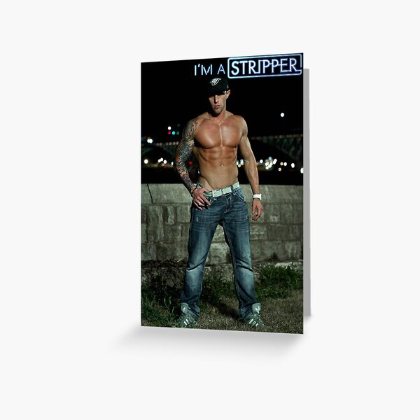 I'm a Stripper - Jeremy Greeting Card