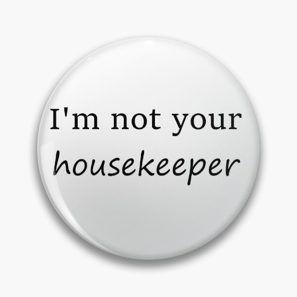 Item preview, I'm not your housekeeper designed and sold by cbre1611.