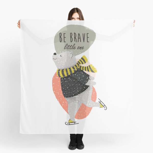 Cute Bear Picture with Be Brave Little One text Scarf