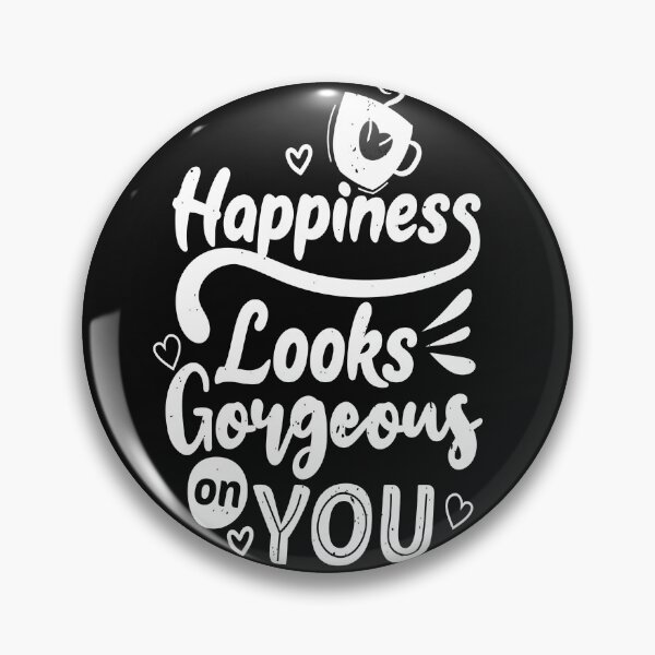 Item preview, happiness looks gorgeous on you designed and sold by chris299.