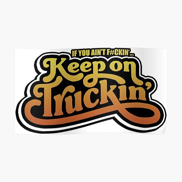keep on truckin