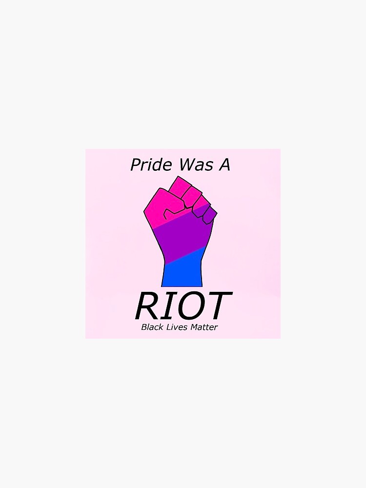 Pride Was A Riot Blm Bisexual Sticker For Sale By Vesselisabop Redbubble 1517
