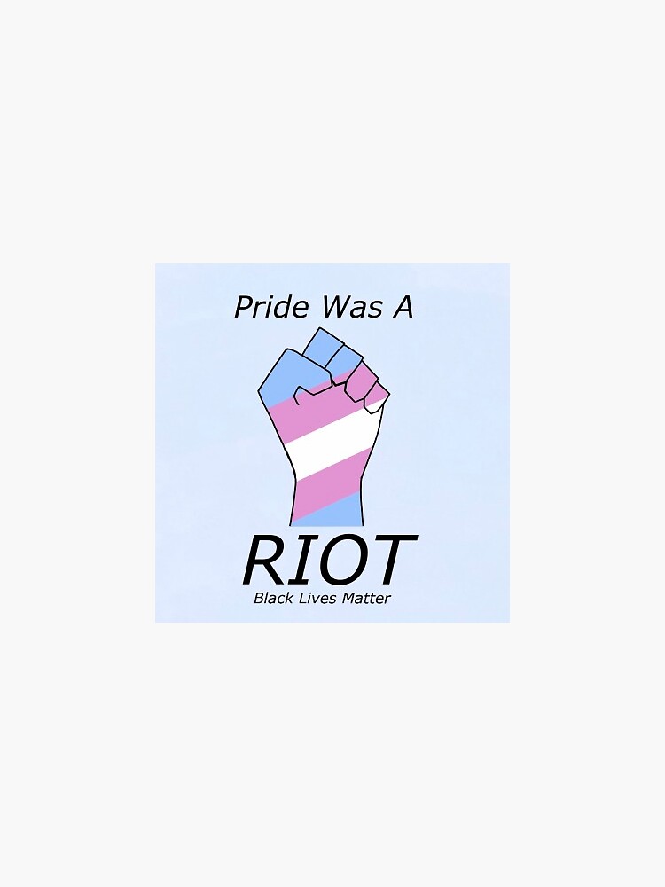 Pride Was A Riot Blm Transgender Sticker For Sale By Vesselisabop Redbubble 6318