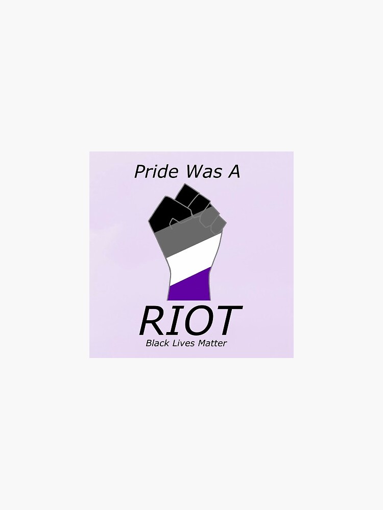 Pride Was A Riot Blm Asexual Sticker For Sale By Vesselisabop Redbubble 5544