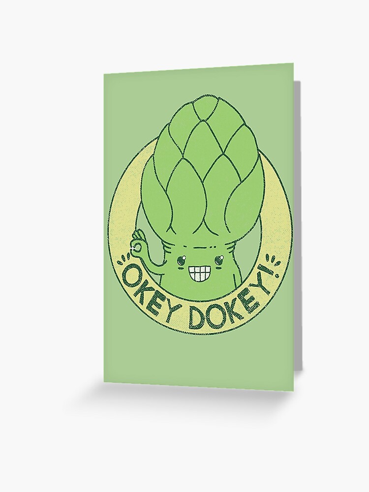 Okey Dokey Artichokey Greeting Card By Beanepod Redbubble