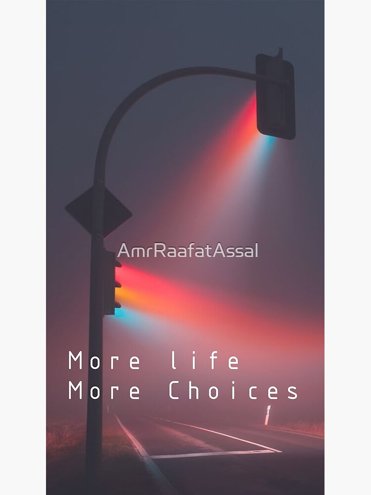 "more life more choices" Poster by AmrRaafatAssal Redbubble