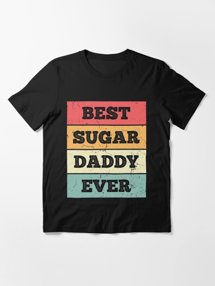 Best Sugar Daddy Ever Prank Design T Shirt By T Junkie Redbubble