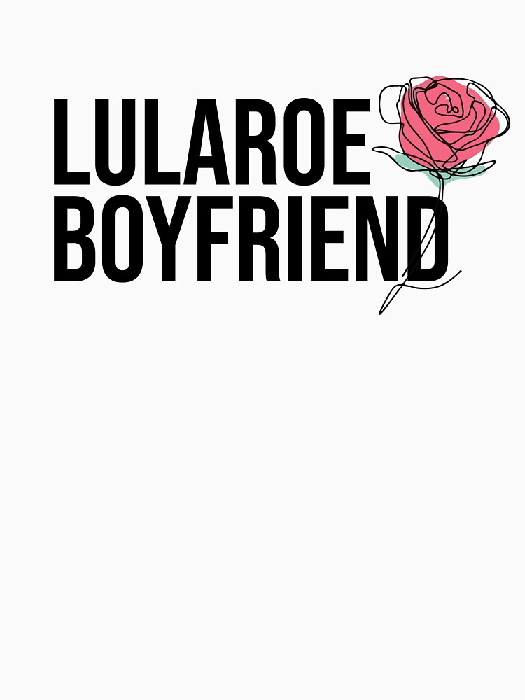 "Lularoe Boyfriend" Tshirt by htmxrxs Redbubble