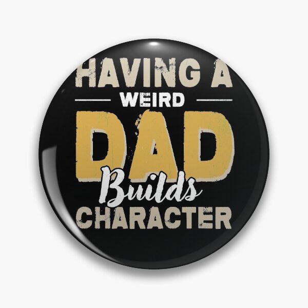 Item preview, Having A Weird Dad Builds Character designed and sold by bmit.