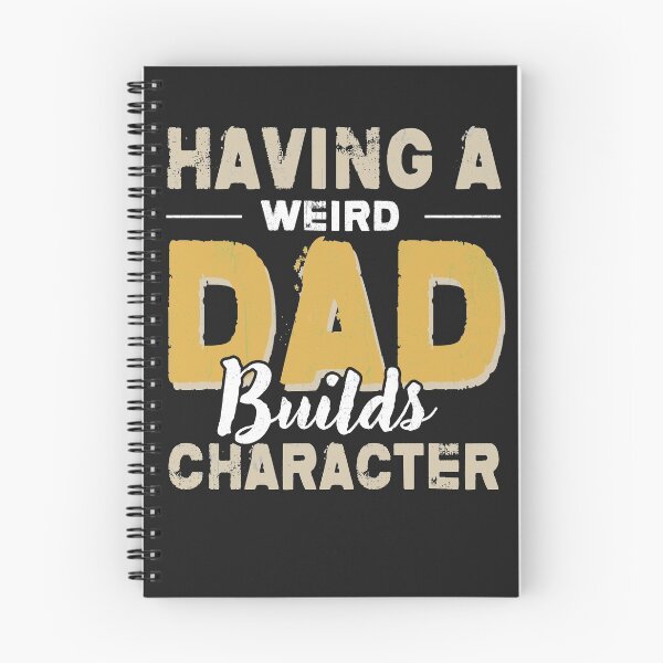 Item preview, Having A Weird Dad Builds Character designed and sold by bmit.