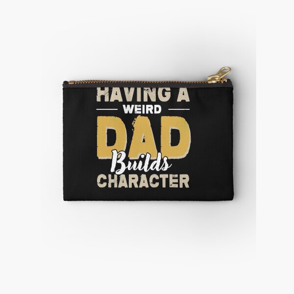 Item preview, Having A Weird Dad Builds Character designed and sold by bmit.