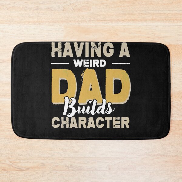 Item preview, Having A Weird Dad Builds Character designed and sold by bmit.