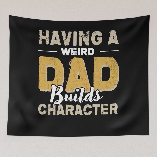 Item preview, Having A Weird Dad Builds Character designed and sold by bmit.