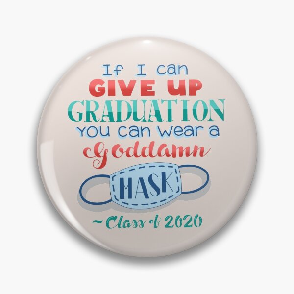 Item preview, If I Can Give Up Graduation, You Can Wear a Goddamn Mask designed and sold by SharpieSam.