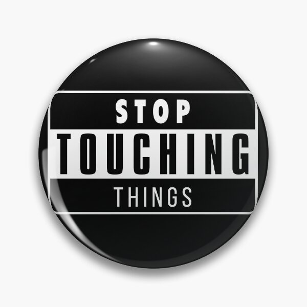 Item preview, Stop touching things  designed and sold by Youmytype.