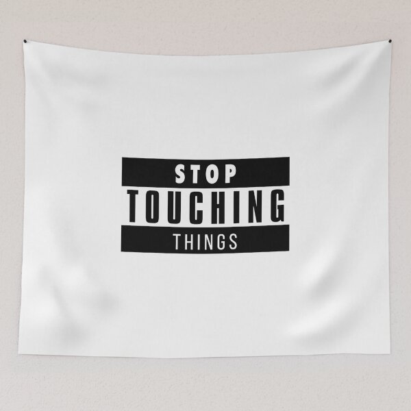 Item preview, Stop touching things  designed and sold by Youmytype.