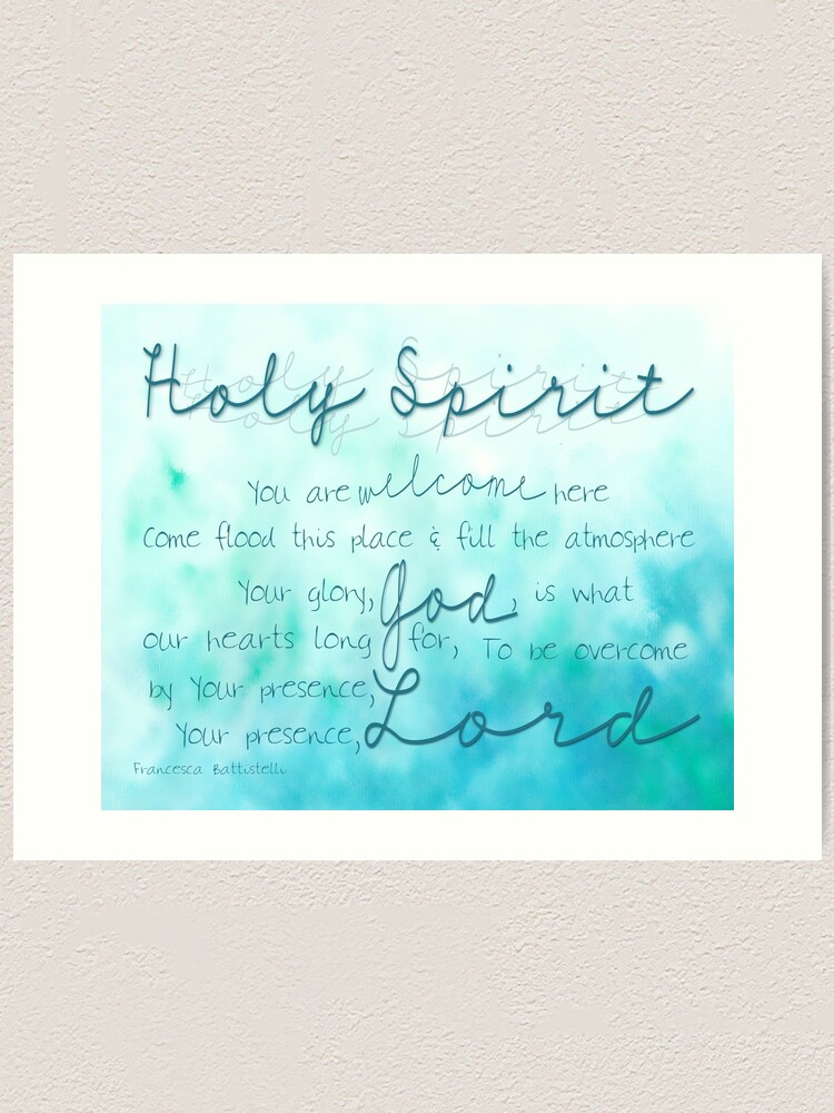 "Holy Spirit You are Welcome Here" Art Print by AndreaBaker | Redbubble