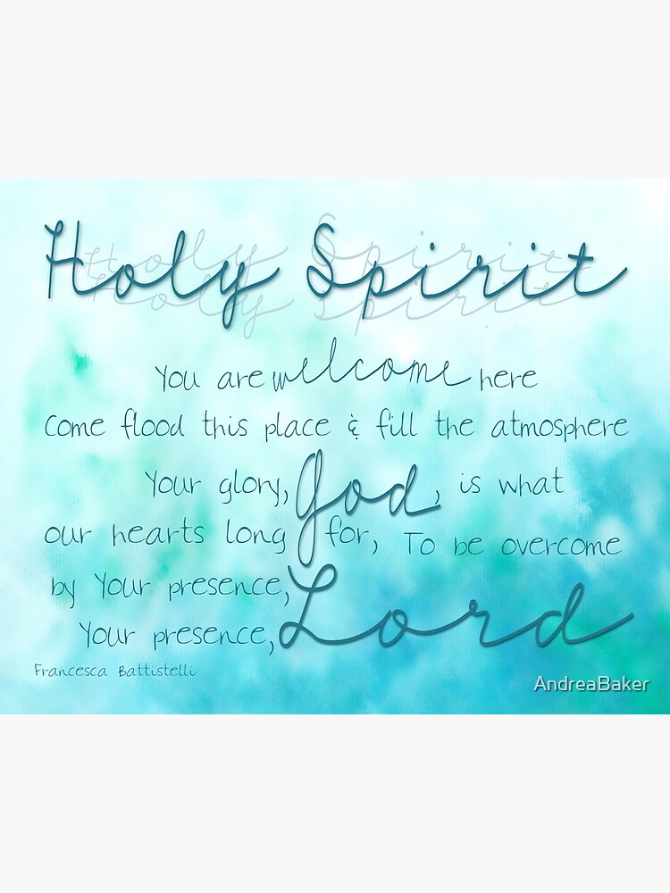 "Holy Spirit You are Welcome Here" Art Print by AndreaBaker | Redbubble