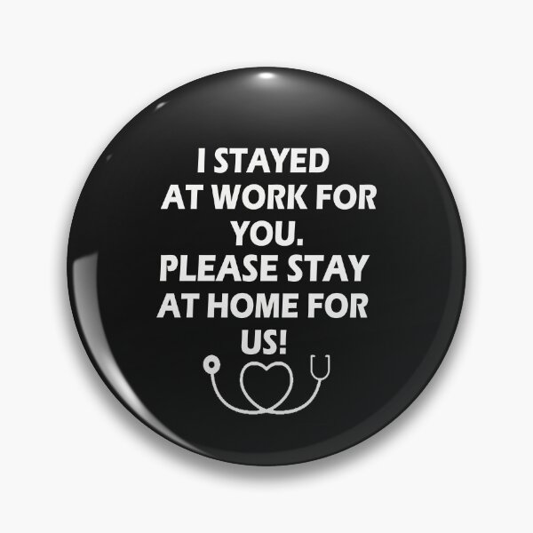 Item preview, I Stayed at Work for You Stay At Home For Us T-Shirt designed and sold by bestdesigns2020.