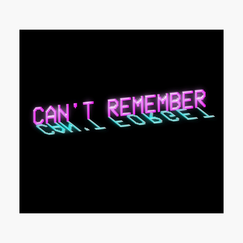 Vaporwave Aesthetic Nostalgia Neon Glitch Cant Remember Cant Forget Poster By Neonpurplenoods Redbubble