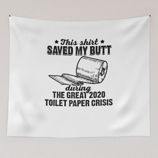 Item preview, This Shirt Saved My Butt During Great 2020 Toilet Paper Crisis Wars designed and sold by ALoHa99.