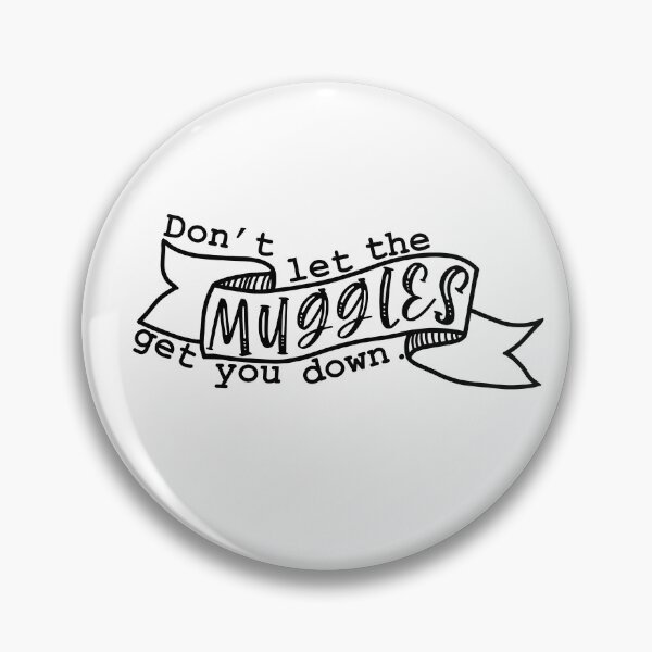 Item preview, Don't let the muggles get you down. designed and sold by kayleetubbs.