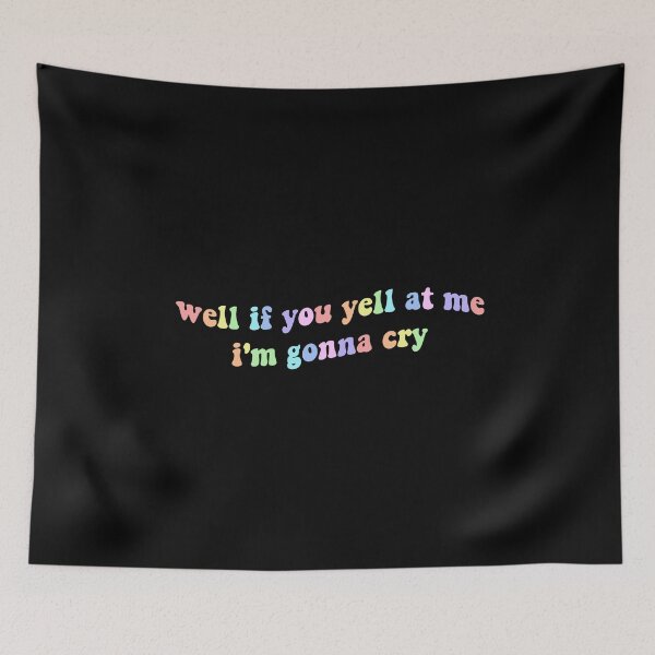 Item preview, well if you yell at me im gonna cry - tiktok designed and sold by aakanksha-.