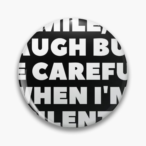Item preview, I Talk, I Smile, I Laugh But Be Careful When I'm Silent. designed and sold by Ghostach.