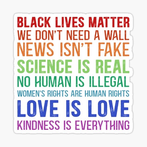 Aperçu de l'œuvre Les vies noires comptent, Nous n'avons pas besoin de mur, Les informations ne sont pas fausses, La science est réelle, Aucun humain n'est illégal ! L'amour c'est l'amour! Les droits des femmes sont des droits humains ! La gentillesse est tout ! Chemise T- créée et vendue par Dolphin Graphic.