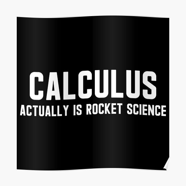 calculus-actually-is-rocket-science-poster-by-amrisbamazruk-redbubble