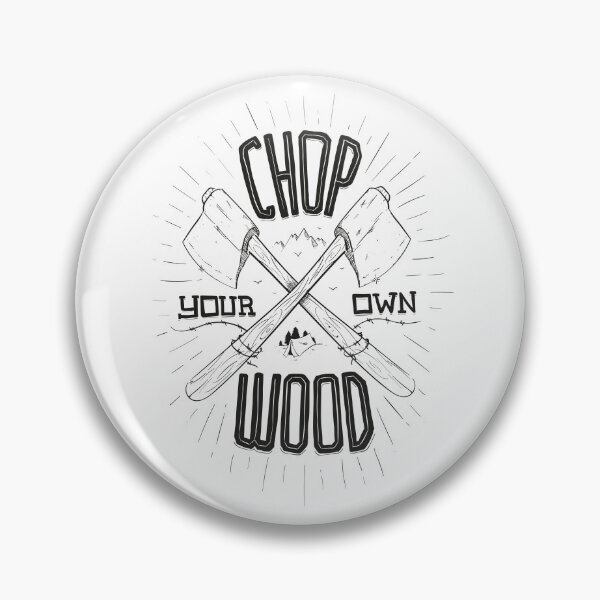 Item preview, CHOP YOUR OWN WOOD designed and sold by snevi.