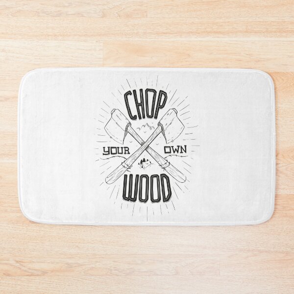Item preview, CHOP YOUR OWN WOOD designed and sold by snevi.