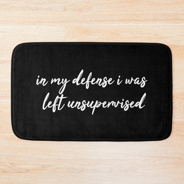 Item preview, In my defense i was left unsupervised                     designed and sold by Djalane.