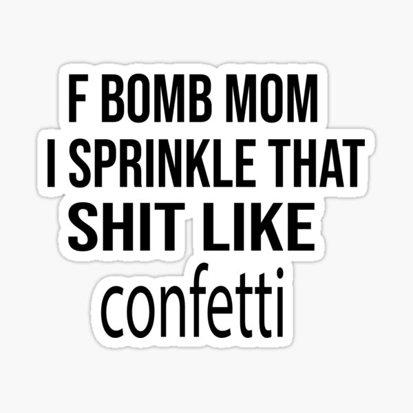Free Free 262 F Bomb Mom I Sprinkle F-Bombs Like Confetti Svg Free SVG PNG EPS DXF File