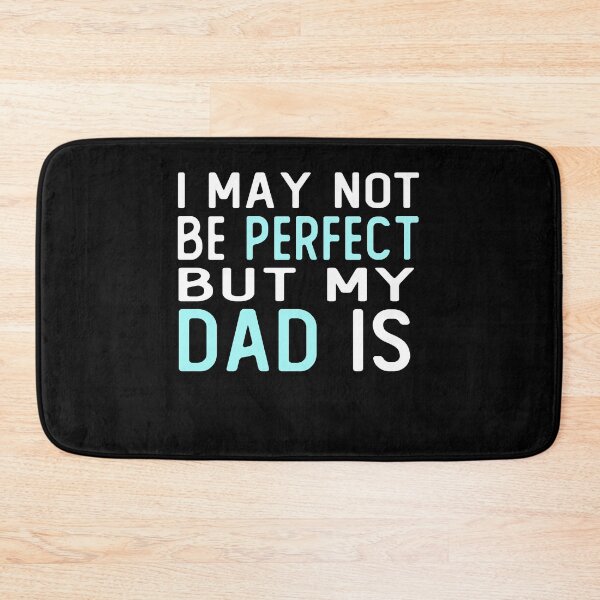 Item preview, i may not be perfect but my dad is gift for dad from son designed and sold by alaechamlal.